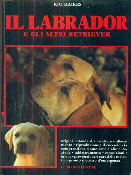 Il labrador e gli altri retriever - Rio Raikes - copertina