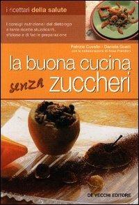 La buona cucina senza zuccheri - Patrizia Cuviello,Daniela Guaiti - copertina