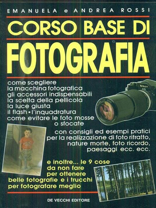 Corso base di fotografia - Emanuela Rossi,Andrea Rossi - 2