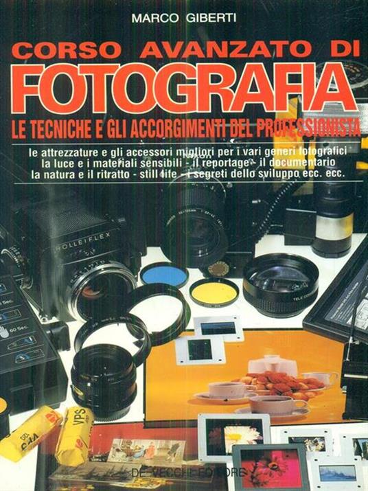 Corso avanzato di fotografia. Le tecniche e gli accorgimenti del professionista - Marco Giberti - copertina