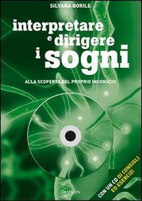 Interpretare e dirigere i sogni. Alla scoperta del proprio inconscio. Con CD-ROM - Silvana Borile - 2