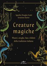 Creature magiche. Mostri, streghe, fate e folletti della tradizione italiana