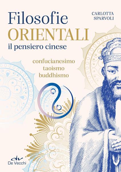Filosofie orientali. il pensiero cinese. Confucianesimo, taoismo, buddhismo - Carlotta Sparvoli - copertina