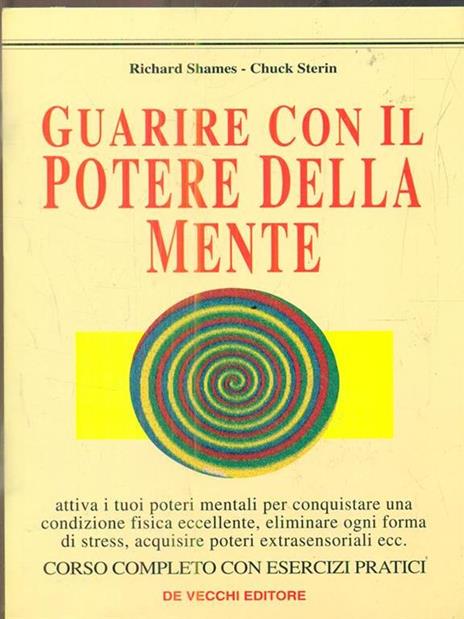 Guarire con il potere della mente - Richard Shames,Chuck Sterin - 3