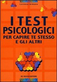 Test psicologici per capire te stesso e gli altri - Lorenza Armano - copertina