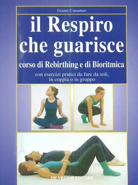 Il respiro che guarisce. Corso di rebirthing e di bioritmica - Gianni Camattari - copertina