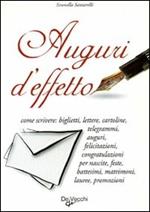 Auguri d'effetto. Come scrivere: biglietti, lettere, cartoline...