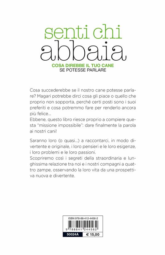 Senti chi abbaia. Cosa direbbe il tuo cane se potesse parlare - Sara De Cristofaro,Lauretana Satta - 2