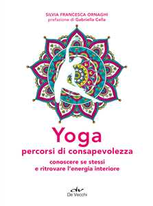 Image of Yoga percorsi di consapevolezza. Conoscere se stessi e ritrovare l'energia interiore