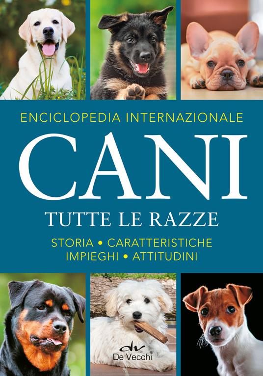 Enciclopedia internazionale. Cani. Tutte le razze. Storia, caratteristiche, attitudini, impieghi - copertina