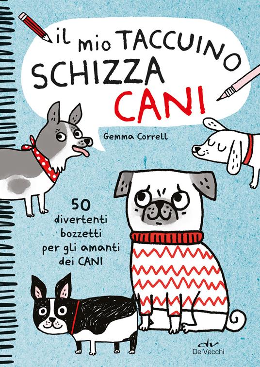 Il mio taccuino schizza cani. 50 divertenti bozzetti per gli amanti dei cani - Gemma Correll - copertina