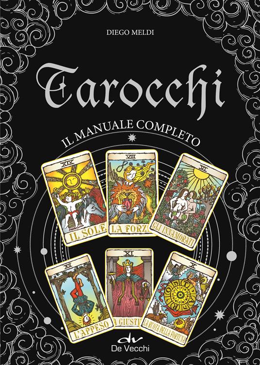 Tarocchi. Il manuale completo - Diego Meldi - Libro - Demetra - Astrologia  e divinazione | IBS