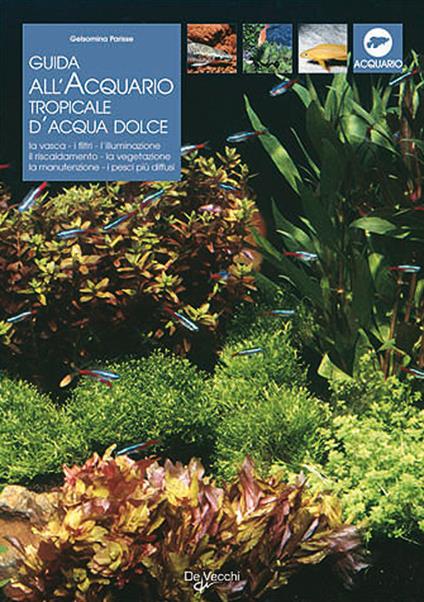 Guida all'acquario tropicale d'acqua dolce - Gelsomina Parisse - copertina