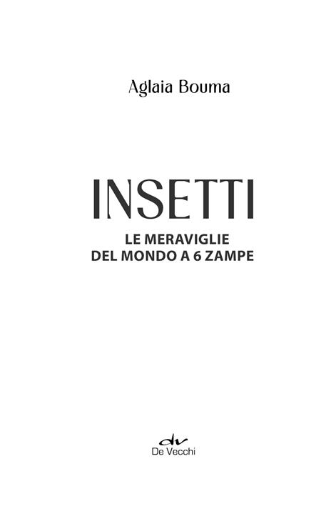 Insetti. Le meraviglie del mondo a 6 zampe - Aglaia Bouma - 4