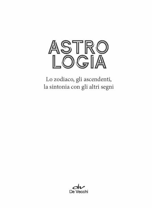 Astrologia. Lo zodiaco, gli ascendenti, la sintonia con gli altri segni - 3