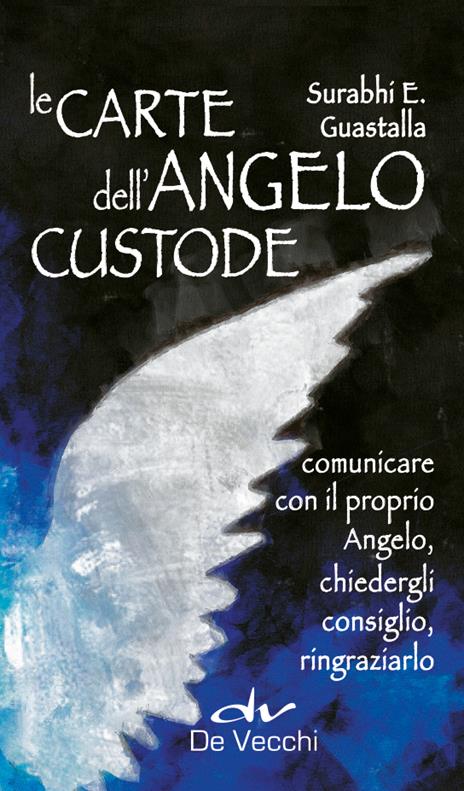 Le carte dell'angelo custode. Comunicare con il proprio angelo, chiedergli consiglio, ringraziarlo. Con 40 Carte - Surabhi E. Guastalla - copertina