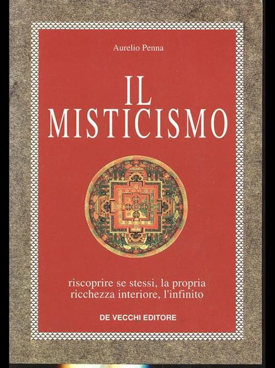 Il misticismo. Riscoprire se stessi, la propria ricchezza interiore, l'infinito - Aurelio Penna - copertina