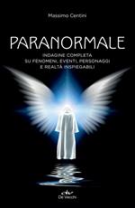 Paranormale. Indagine completa su fenomeni, eventi, personaggi e realtà inspiegabili