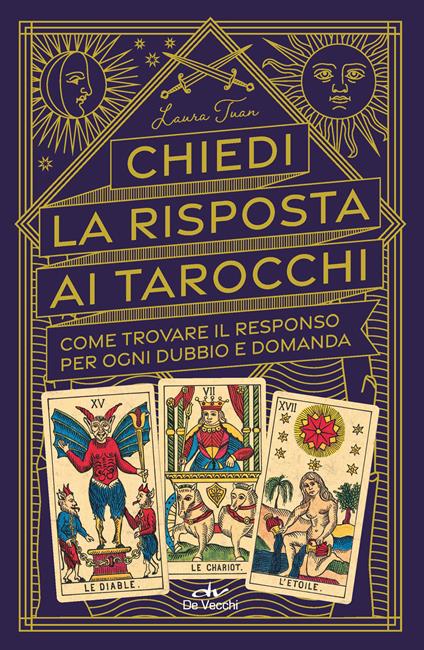 Chiedi la risposta ai tarocchi. Come trovare il responso per ogni dubbio e domanda - Laura Tuan - copertina