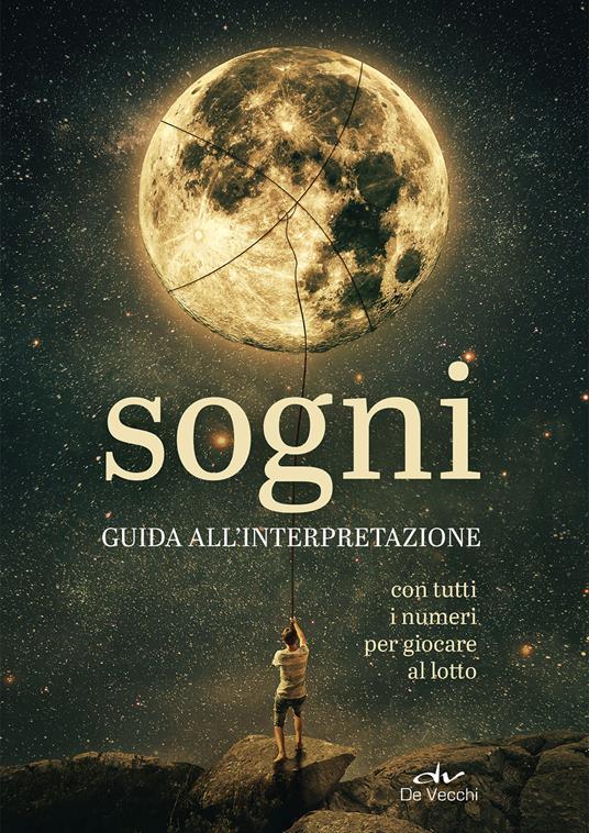 Sogni. Guida all'interpretazione. Con tutti i numeri per giocare al lotto - copertina