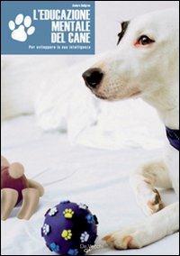 L' educazione mentale del cane. Per sviluppare la sua intelligenza - Anders Hallgren - copertina