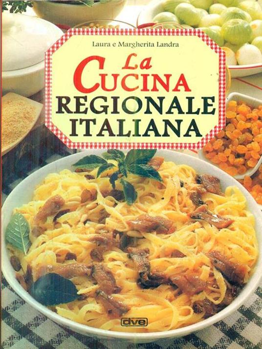 Cucina regionale italiana - Laura Landra,Margherita Landra - 2