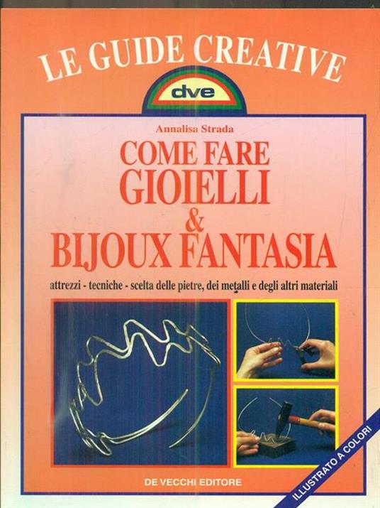 Come fare gioielli e bijoux fantasia - Annalisa Strada - 2