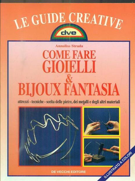 Come fare gioielli e bijoux fantasia - Annalisa Strada - 3