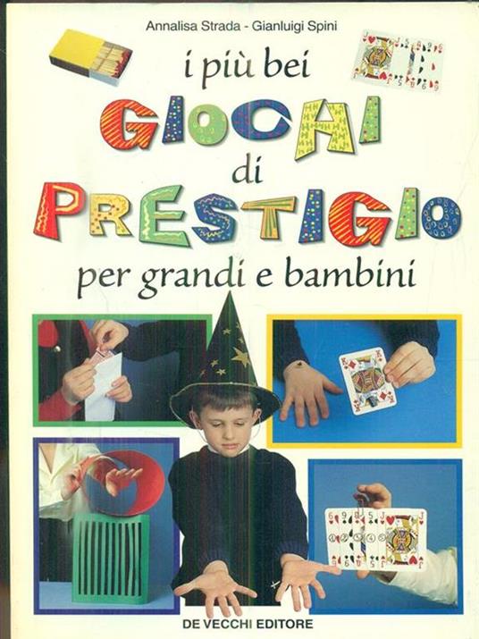 I più bei giochi di prestigio per grandi e bambini - Annalisa Strada,Gianluigi Spini - 3