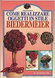  Come realizzare oggetti in stile biedermeier -  Anna Prandoni - copertina