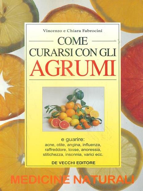 Come curarsi con gli agrumi - Vincenzo Fabrocini,Chiara Fabrocini - 2