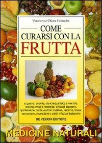 Come curarsi con la frutta - Vincenzo Fabrocini,Chiara Fabrocini - copertina