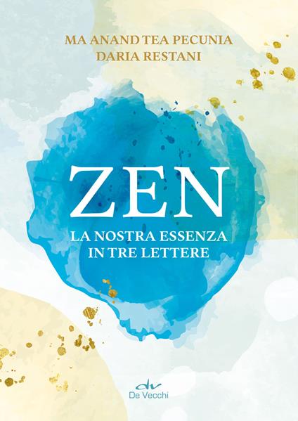 Zen. La nostra essenza in tre lettere - Tea Pecunia,Daria Restani - copertina