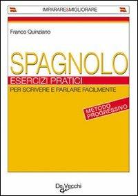 Spagnolo. Esercizi pratici - Franco Quinziano - copertina