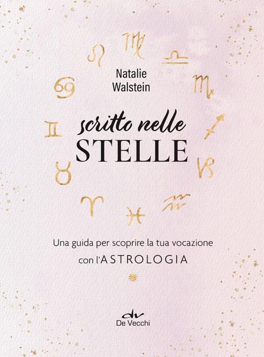 Scritto nelle stelle. Guida per trovare il lavoro della vita con l'astrologia - Natalie Walstein - 2