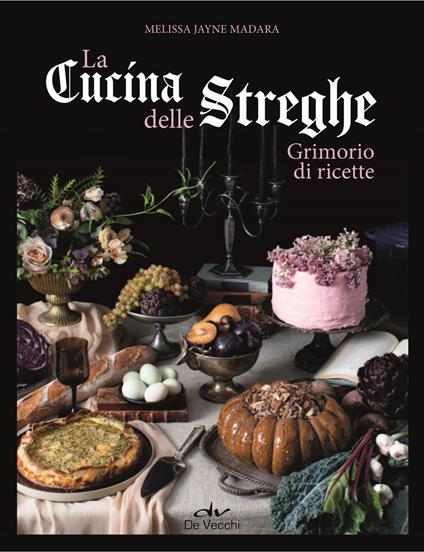 La cucina delle streghe. Grimorio di ricette - Melissa Madera - copertina