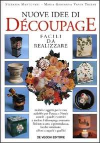 Nuove idee di découpage - Stefania Mantovani,M. Giovanna Vanin Thiene - 3