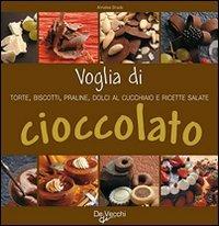 Voglia di cioccolato. Torte, biscotti, praline, dolci al cucchiaio e ricette salate - Annalisa Strada - copertina