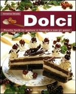 Dolci. Ricette facili da gustare in famiglia e con gli amici