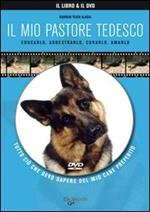 Il mio pastore tedesco. Con DVD