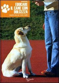 Educare il cane con dolcezza. Ediz. illustrata - Raymond Barthel - copertina