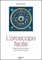 L' oroscopo facile. Metodo pratico per tracciare profili individuali completi