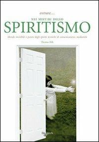 Entrare... nei misteri dello spiritismo. Mondo invisibile e potere degli spiriti, tecniche di comunicazione, medianità - T. Rilk - copertina