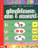 Giochiamo con i numeri. I libri per iniziare - Patrizia Del Meglio,Cinzia Compagnino - copertina