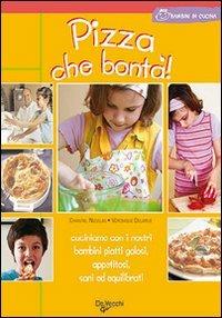 Pizza che bontà! - Chantal Nicolas,Véronique Delarue - copertina