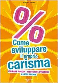 Come sviluppare il proprio carisma - Massimo Piovano - copertina