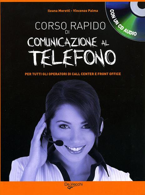Corso rapido di comunicazione al telefono. Con CD Audio - Ileana Moretti,Vincenzo Palma - copertina