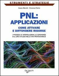 PNL: applicazioni. Come attivare e diffondere risorse: i processi di interrelazione, le esperienze e il loro utilizzo nella vita professionale - Ileana Moretti,Vincenzo Palma - 6