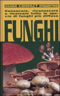 Funghi. Conoscere, riconoscere e ricercare tutte le specie di funghi più diffuse - Ettore Bielli - copertina