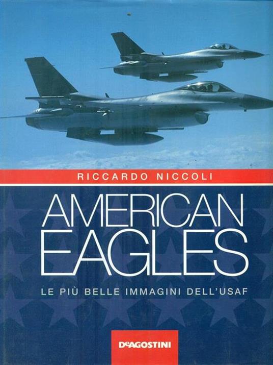 American eagles. Le più belle immagini dell'Usaf - Riccardo Niccoli - copertina
